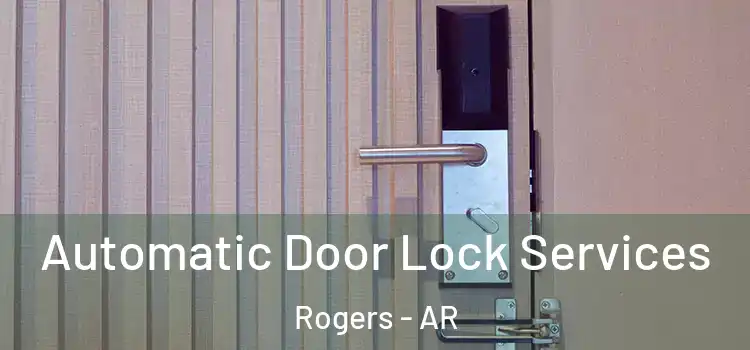 Automatic Door Lock Services Rogers - AR