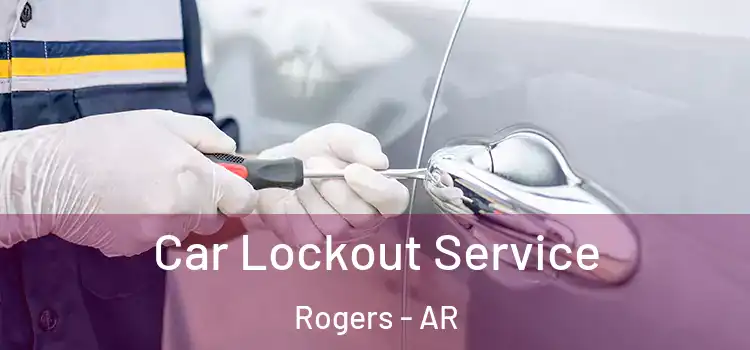Car Lockout Service Rogers - AR