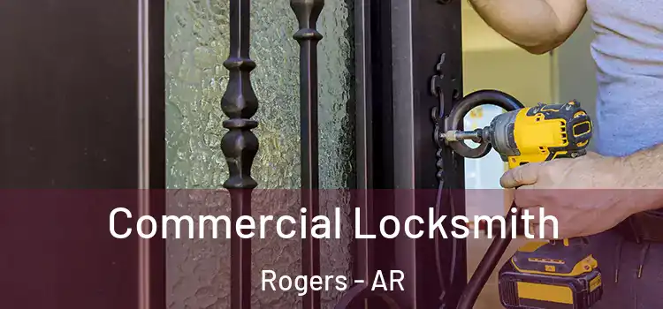 Commercial Locksmith Rogers - AR