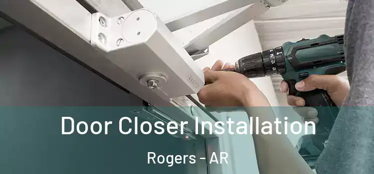 Door Closer Installation Rogers - AR