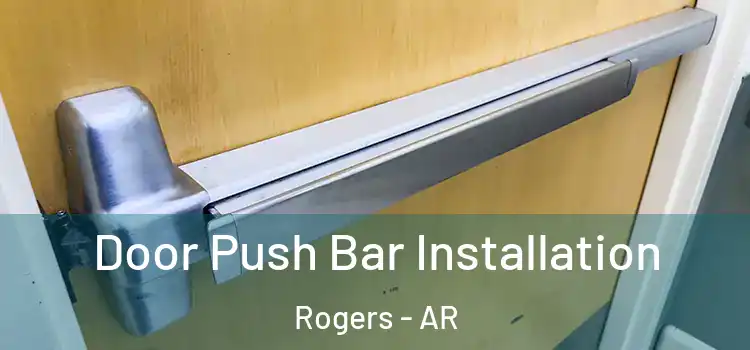 Door Push Bar Installation Rogers - AR