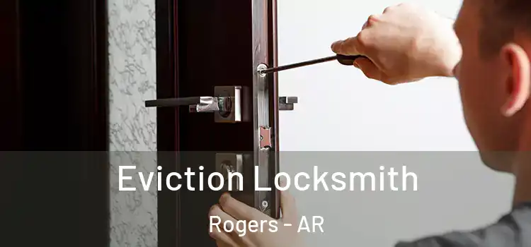 Eviction Locksmith Rogers - AR