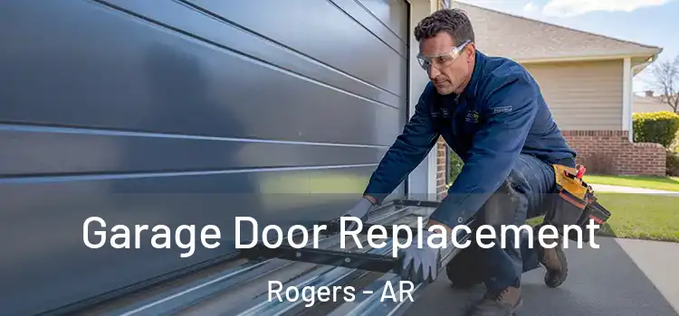  Garage Door Replacement Rogers - AR