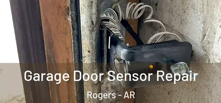 Garage Door Sensor Repair Rogers - AR