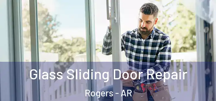 Glass Sliding Door Repair Rogers - AR