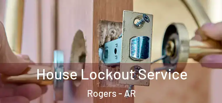 House Lockout Service Rogers - AR