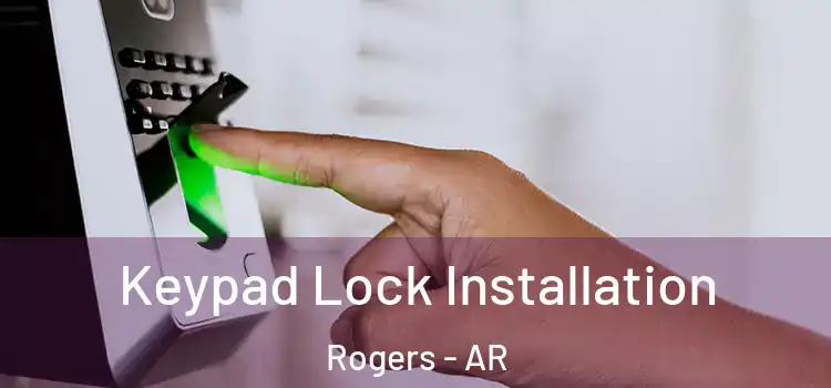  Keypad Lock Installation Rogers - AR