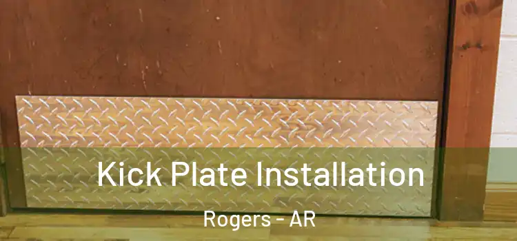 Kick Plate Installation Rogers - AR