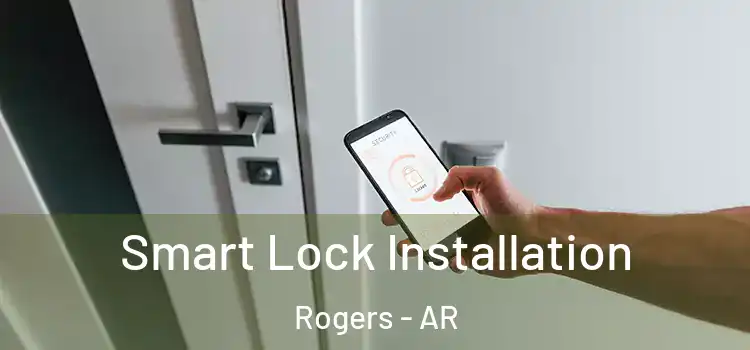 Smart Lock Installation Rogers - AR